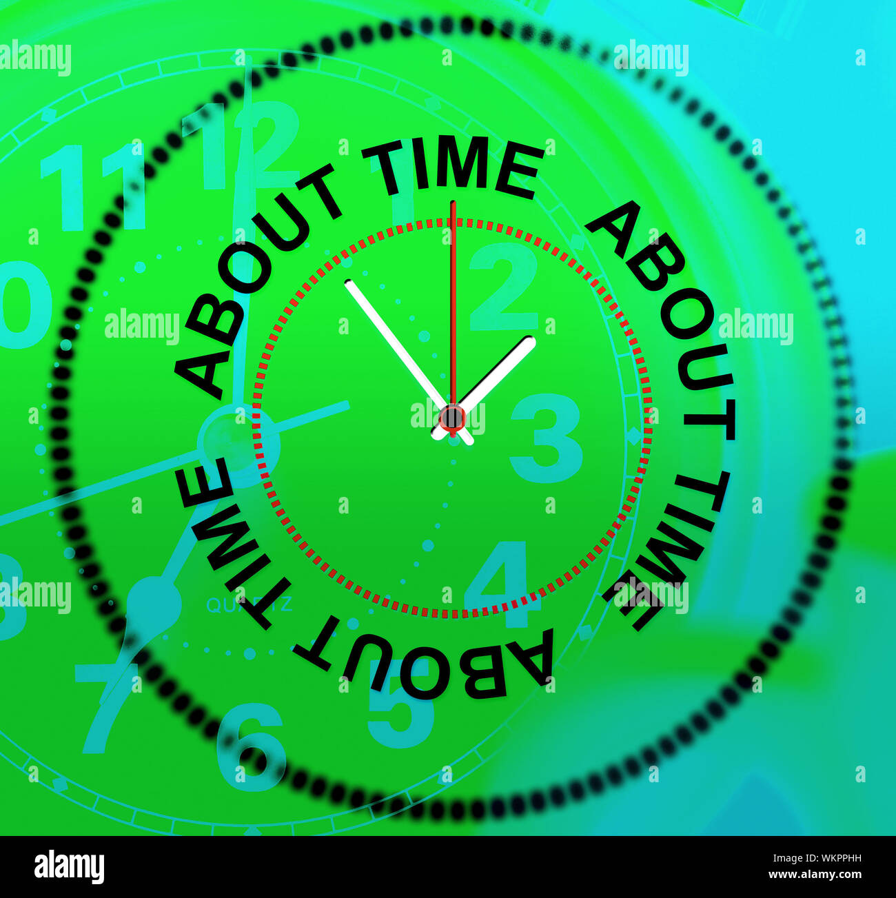 About Time Meaning After All And Clock Stock Photo Alamy