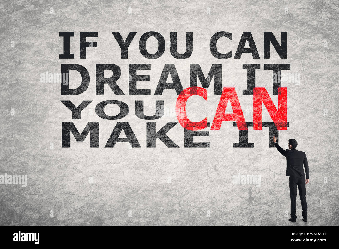 If a can dream. If you can dream it you can do it.