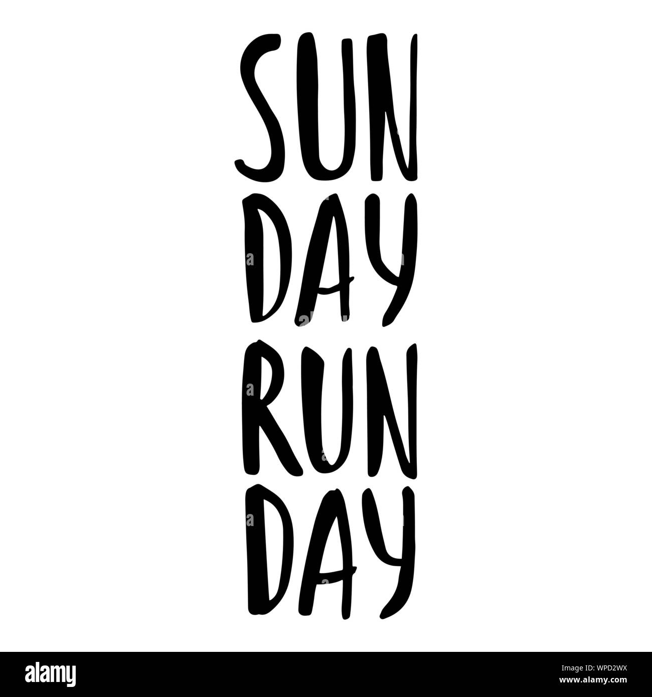 Sunday Run day lettering. Running typography. Sport motivation quote. Motivational poster for gym, phrase for t-shirt, print, banner, flyer, postcard. Fitness motivation quote. Vector illustration Stock Vector