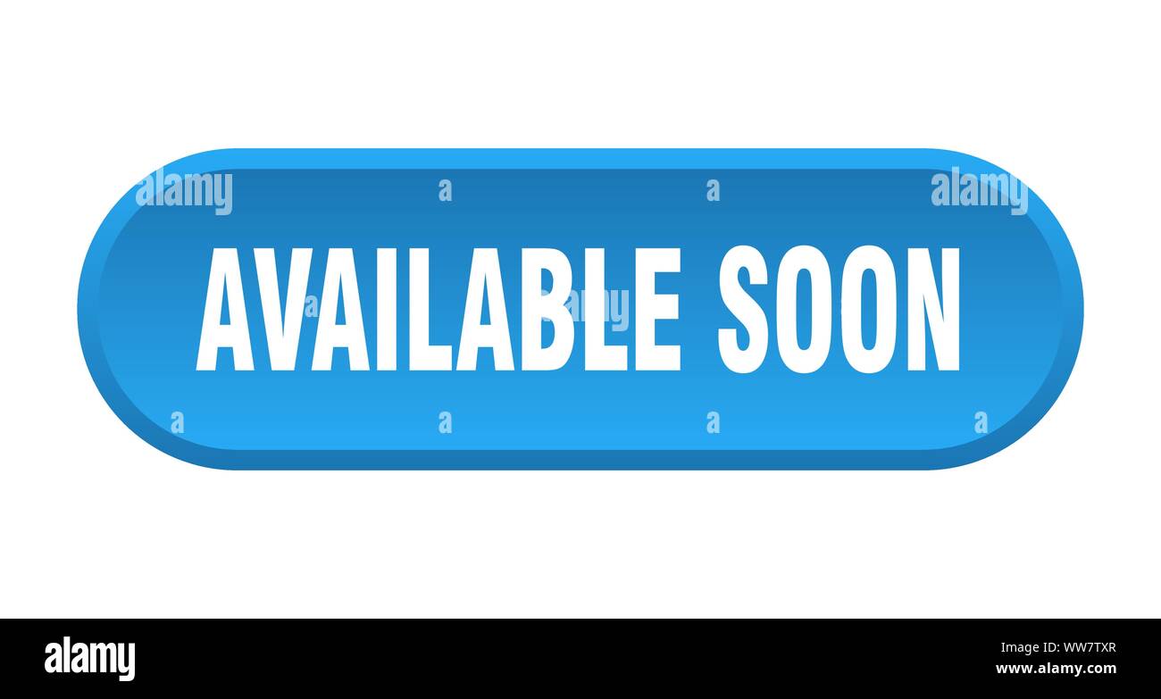 available soon button. available soon rounded blue sign. available soon ...