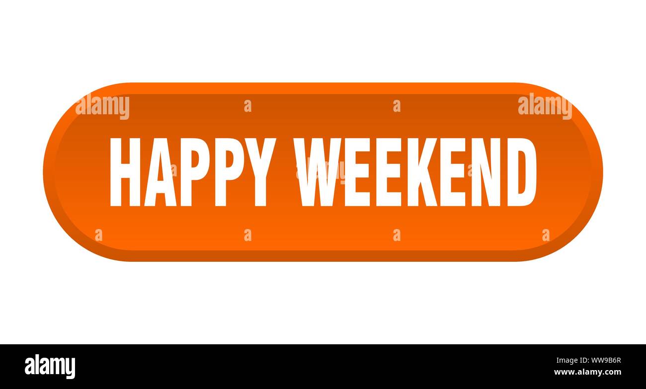 happy weekend button. happy weekend rounded orange sign. happy weekend