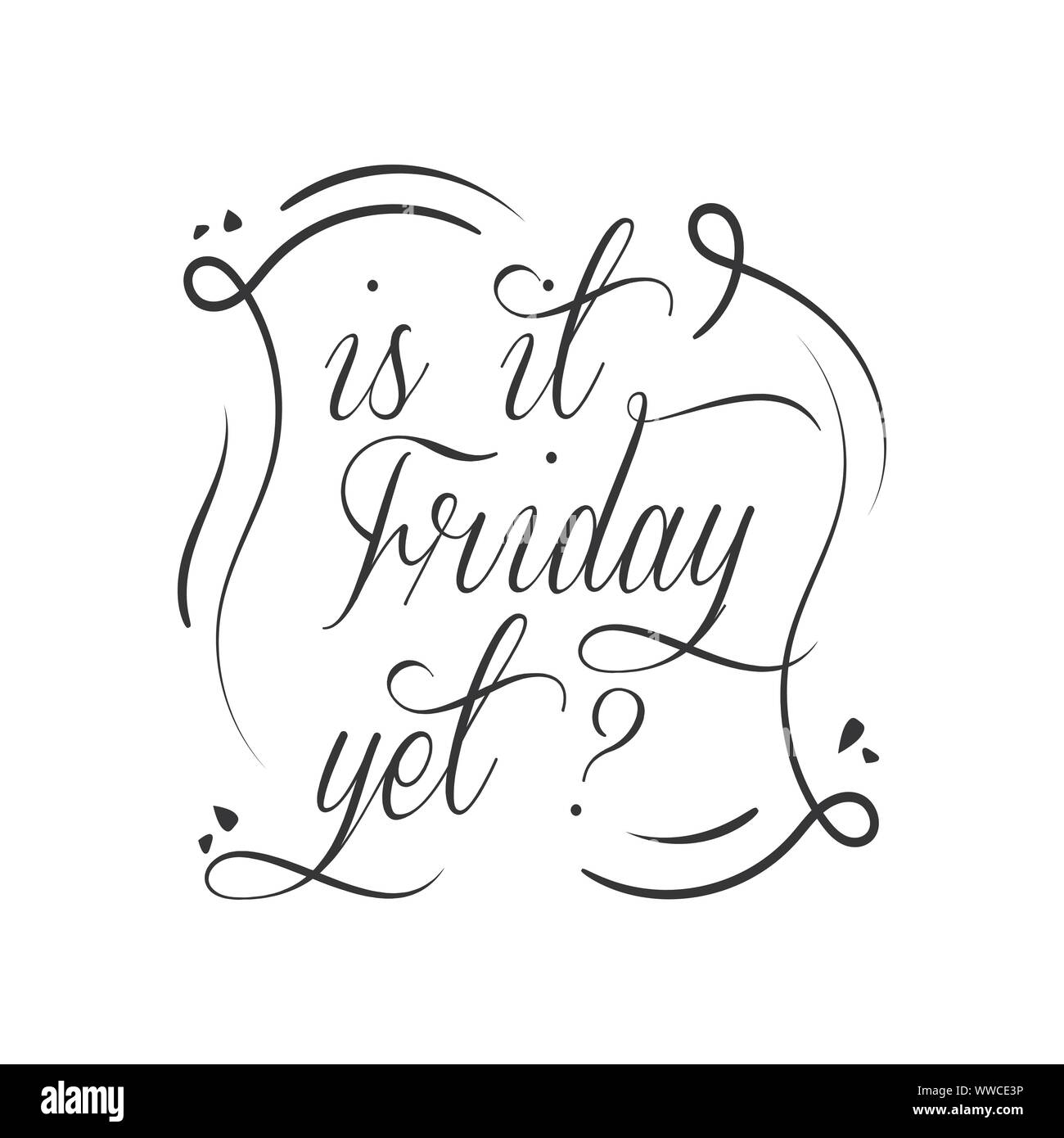 Is it friday yet lettering quote Vector Hand drawn friday quote positive illustration Stock Vector