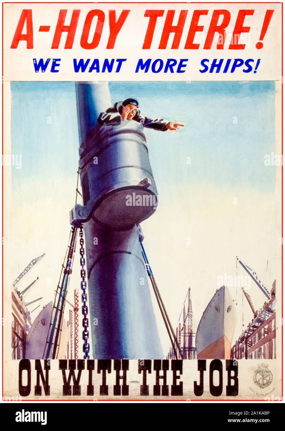 Britische, WW2, Industrie, Schiffbau, A-Hoy es!, Wir wollen mehr Schiffe!, mit dem Auftrag, motivational Poster, 1939-1946 Stockfoto