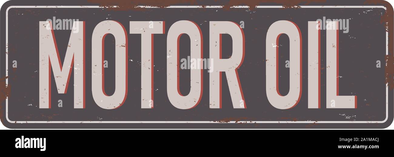 Vintage Metall sign-Motor Öl - Vector EPS 10. Grunge und Rusty Effekte können leicht für einen saubereren Blick entfernt werden. Stock Vektor
