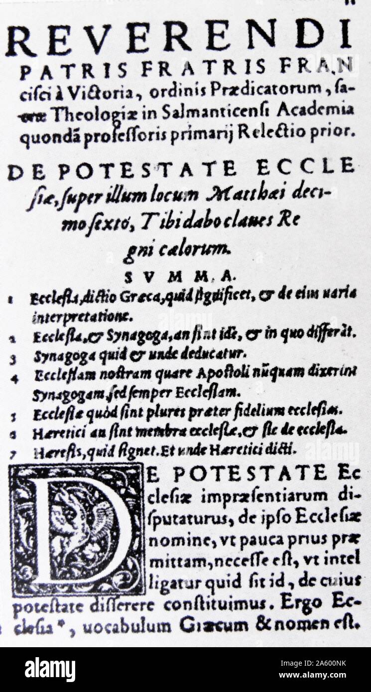 1557 Druck der De Potestate Ecclesiae I und II; 1532 von Francisco de Vitoria (c. 1483-1546). Spanischen Renaissance römisch-katholischen Philosophen; Theologe und Jurist. Gründer der Schule von Salamanca. zur Kenntnis genommen, vor allem für seine Beiträge zur Theorie der nur Krieg und das Völkerrecht. Stockfoto