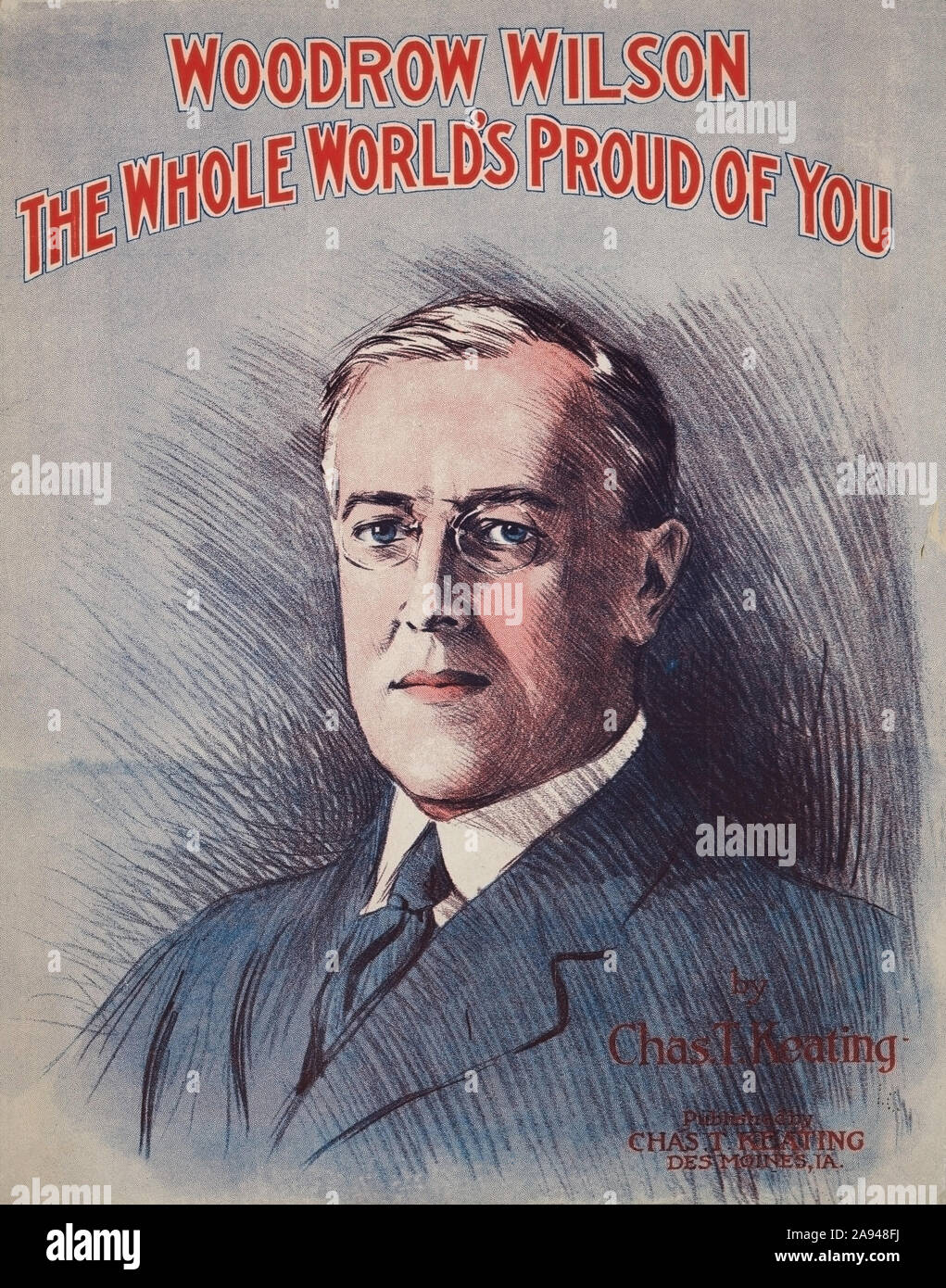 "Woodrow Wilson's die ganze Welt stolz auf Sie", Noten geschrieben und von Charles T. Keating, 1918 veröffentlicht. Stockfoto