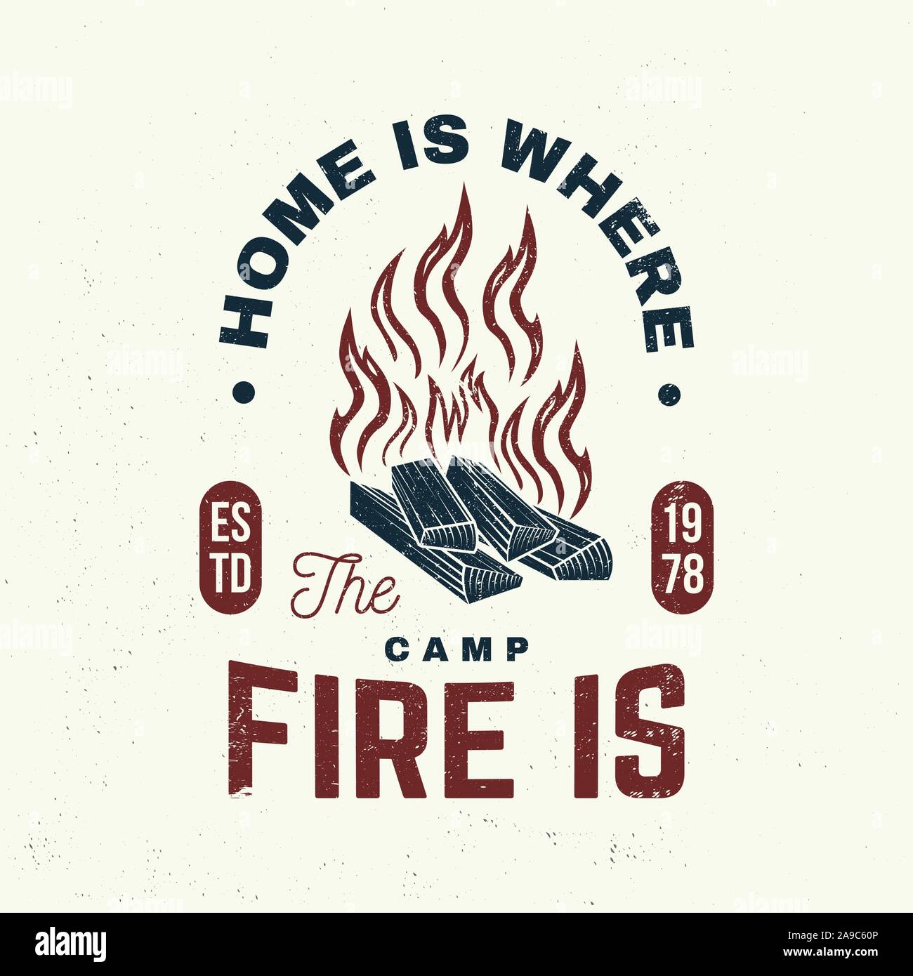 Zuhause ist, wo das Lagerfeuer Slogan ist. Vektor Illustrator. Konzept für Hemd oder Abzeichen, Overlay, Print, Stempel oder T-Stück. Vintage Typografie Design mit Lagerfeuer Silhouette. Stock Vektor