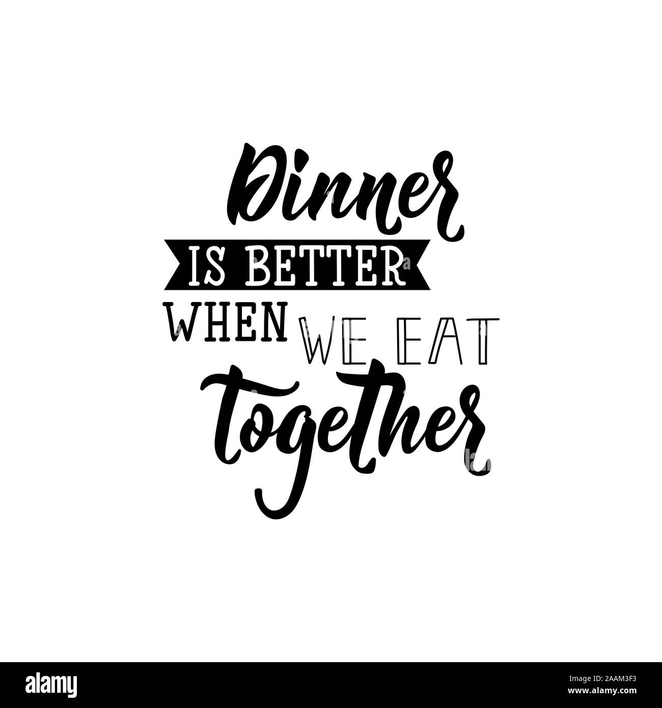 Abendessen ist besser, wenn wir zusammen essen. Schriftzug. Tinte Abbildung. Moderne Pinsel Kalligraphie. Auf weissem Hintergrund Stock Vektor