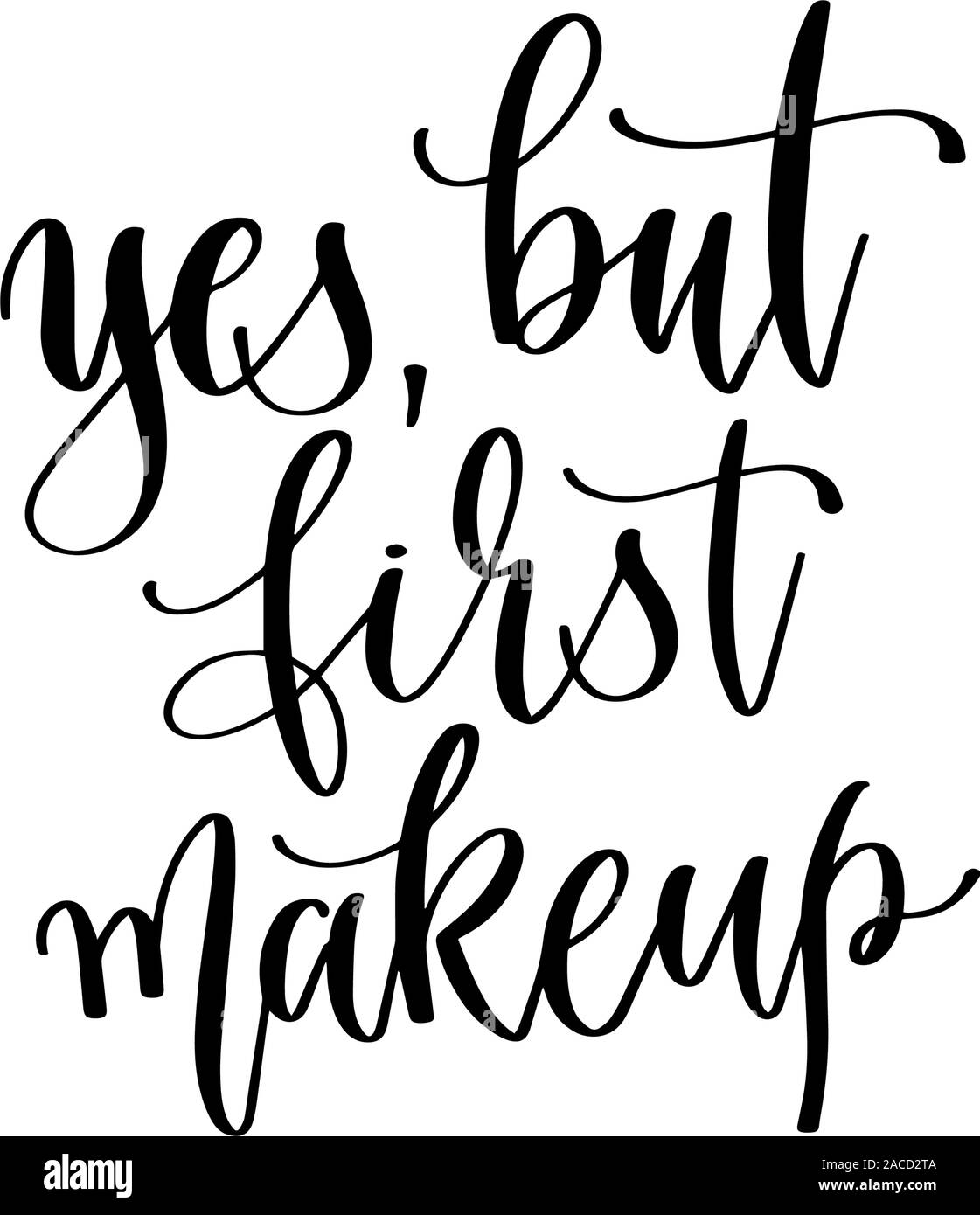 Ja, aber zuerst Make-up-beschriftung Beschriftung Text, Motivation und Inspiration positive Zitat Stock Vektor