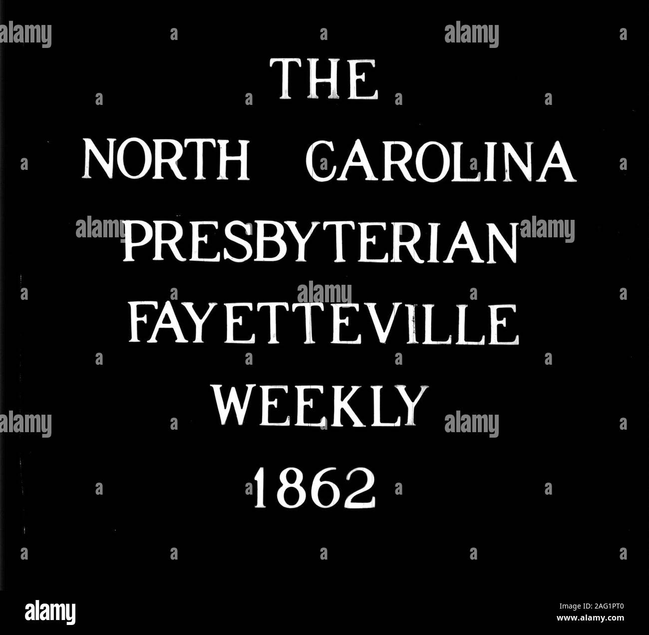. Die Nord-carolina Presbyterianischen. f-^. Von 1862 gefilmt ORIGINALSFROM DIE HISTORISCHE GRUNDLAGE DER presbyterianischer und reformierter Kirchen, MONTREAT, N, C. MIT AUSNAHME DER FOLLOWINGFROM DES DAVIDSON COLLEGE LIBRARYJANUARY 4, 25; März I, 15-29; 10. Mai, 14. Juni, Juli 12, 19, 26; AUGUST 2. 30; 27; 25; 13; DAS BOSTON ATHENAEUM MÄRZ 8 AUS; VON DEN N.C. DEPT. Der ARCHIVE UND GESCHICHTE MAI 24;! Von der Universität von Nord-carolina BIBLIOTHEK 22. NOVEMBER: Dezember 20. Beachten; gelegentlich PROBLEME WERDEN, WENN WEDER COPYIS IN GUTEM ZUSTAND dupliziert. IN ALLEN DIESEN FÄLLEN DAS WORT Stockfoto