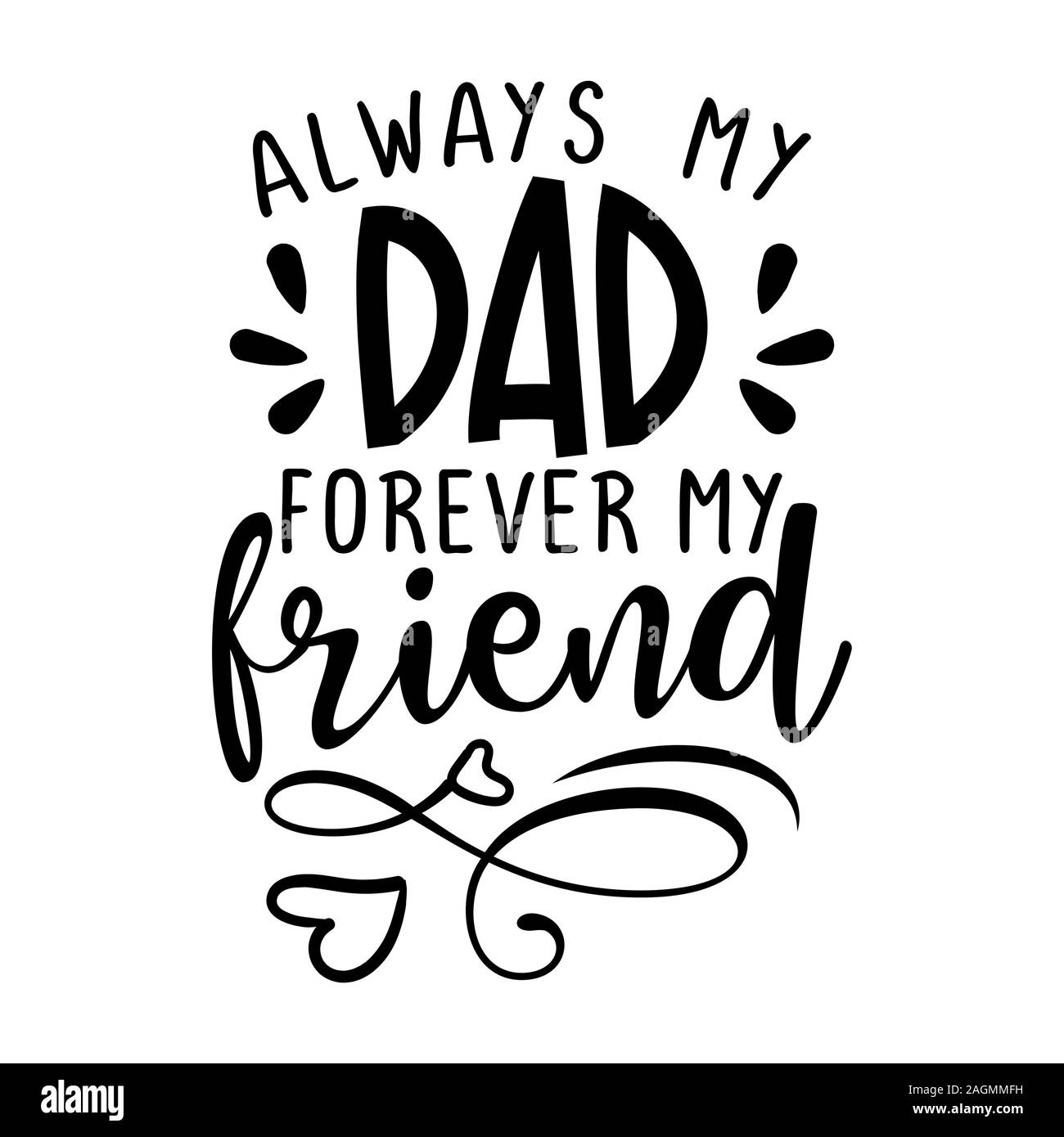 Immer mein Dad, für immer mein Freund - lustig Hand gezeichnet Kalligraphie Text. Gut für Fashion T-Shirts, Poster, Geschenk, oder andere Druckmaschine. Motivation quot Stock Vektor