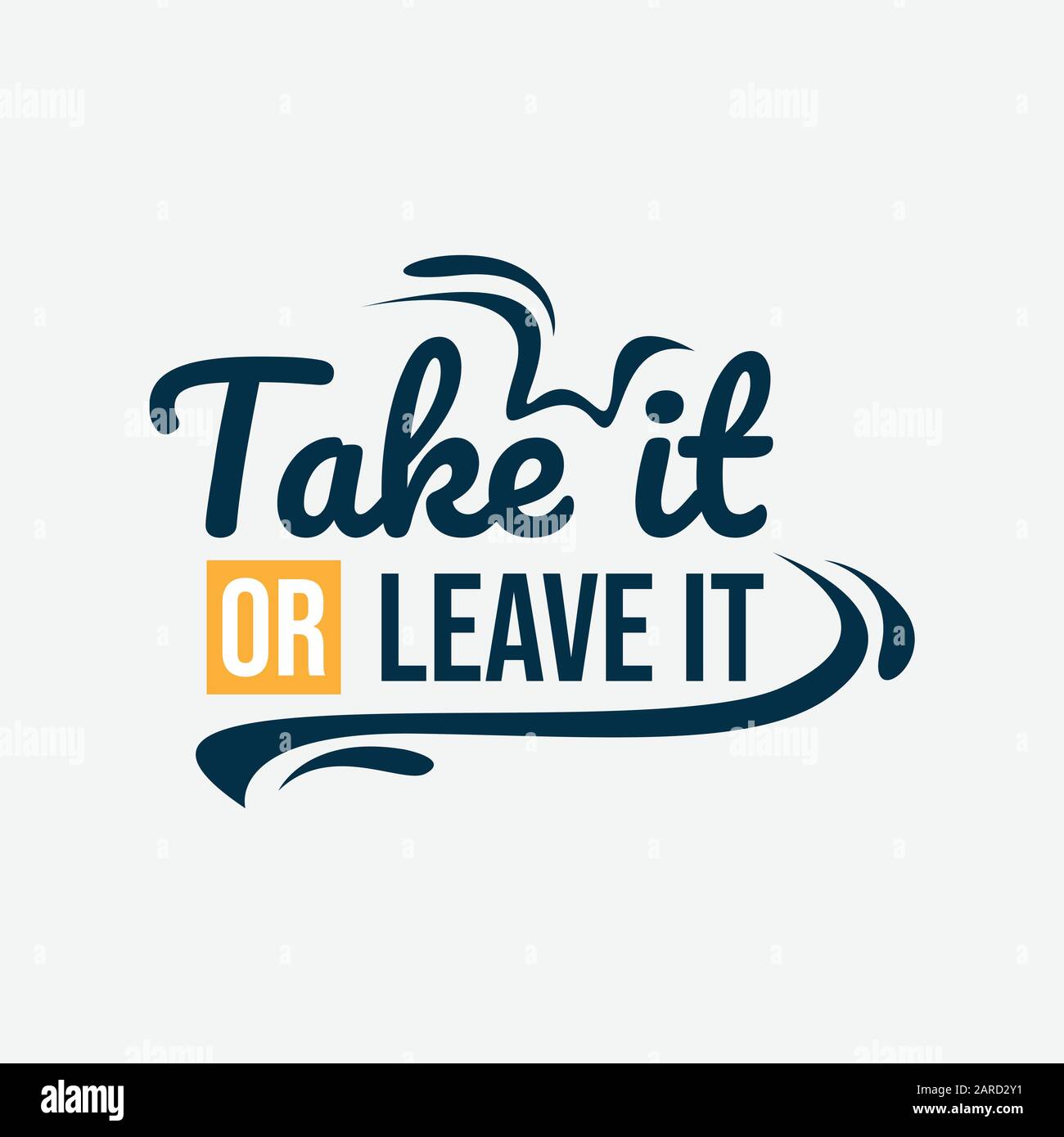 Motivationszitate Typografie Vektor Illustration. Poster mit inspirierenden Zitaten: Nehmen Sie es oder lassen Sie es Stock Vektor