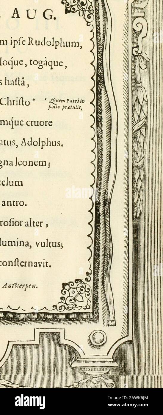 Serenissimorum pientissimorumque principum austriacorum Symbola et elogia . Praflans heros anmi! Quantum ipfc Rudolphum,Infignem pietate patrcm j belloque, togaque,Et virtute bezieht sich auf 1 TU fortis & arduus halla,Excipis objedo crepitantia fpicula Chrifto * f^jl^uj!^Gunzenfes fensere Manus: Fceptrumque cruoreTurpe rubens pofuic, fruftra cunclatus, adolphus.Vt tenera inftantem trepide fugit agna leonemjsic (^ence(]aus non expugnabile telumermetuens, ca^co {t^z mox abdidit antro.Ipfeetlam Andreas ,tufajongluterina, Confluterafongina pufaquaquaquaquaquaquatina Stockfoto