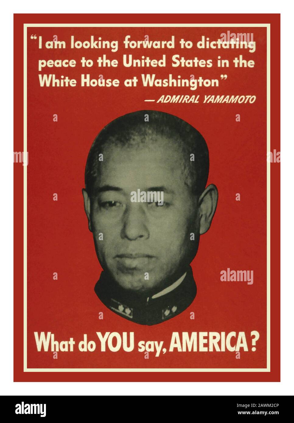 Vierziger Jahre American Motivational WW2 Propagandaplakat von Admiral Yamamoto aus Japan, der Friedensbedingungen im Weißen Haus diktieren möchte. "Was sagen Sie AMERIKA? Weltkrieg II Zweiter Weltkrieg USA Stockfoto