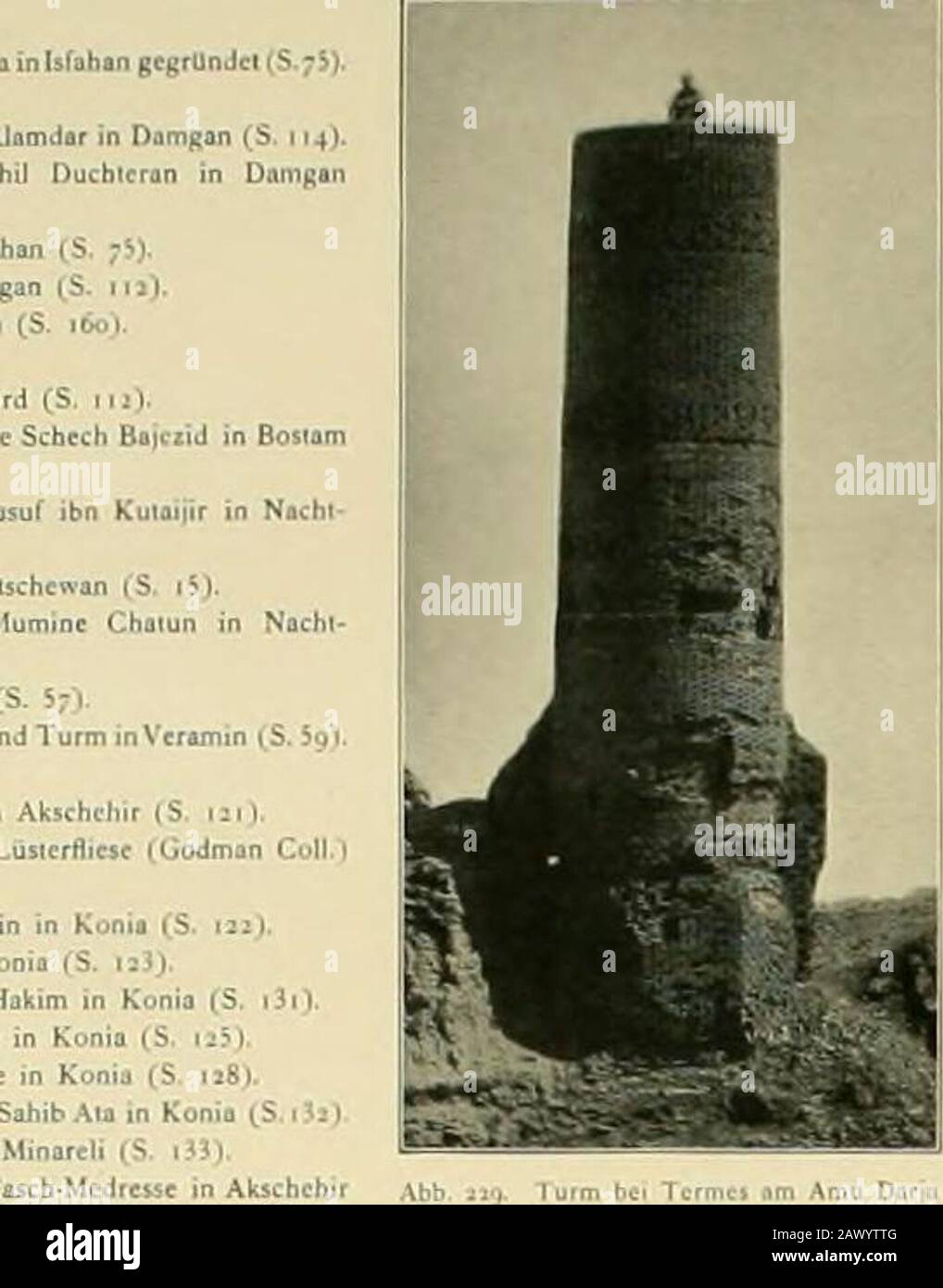 Denkmäler persianische Baukunst : gerichtliche Untersuchung und Aufnahmung muhambischer Backsteinbauten in Vorderasien und Persien. 1 1 i 1!• ik. ? - TZ CHRONOLOGISCHES VERZEICHNIS DER BEHANDELTEN BAUDENKMÄLER! "R-i Ali n Wenn d.",(S. -s). ZW n M nan Damgao (S. ..). TU • &lt;• Tun " Iß. .60). A c Olt. Ird (5, 1 1). B.I. (S ™i IST 14). ^r (5. TU rem i Rhogu (S. 57). IBua eh ahja ndTufm JnV". M BZ CTCH 7c (S Bajrzid OBO.," (S. Isleif ycncc n un maa ud hJabi" n Vmm n(S 591 (5. 6rl. T rbc des F chr-Ed -din in Kvni. (S .Jo). W leue TL S ^ ^^n HH (S. ".1(S. 44)..ja.ij in B"™ IST. II hii nar (.Ü Stockfoto