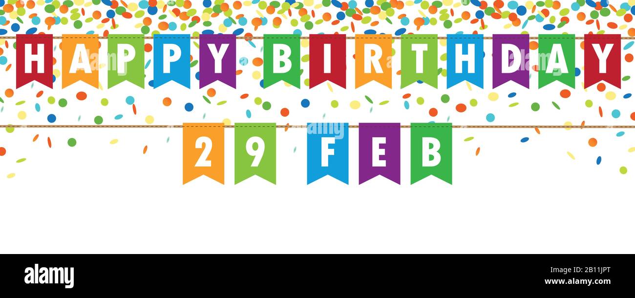 Happy Birthday 29 februar Party Flags Banner mit Konfetti Rain auf weißem Hintergrund Vektorgrafiken EPS10 Stock Vektor