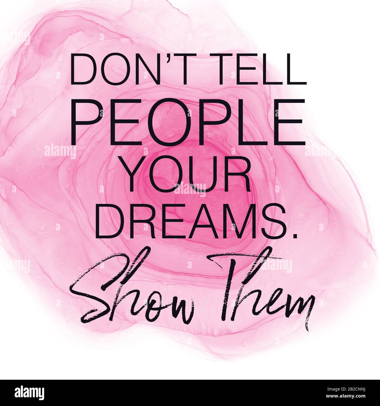 Inspirierendes Zitat mit abstraktem Lack - Erzählen Sie Den Menschen nicht Ihre Träume. Zeigen Sie sie Stockfoto