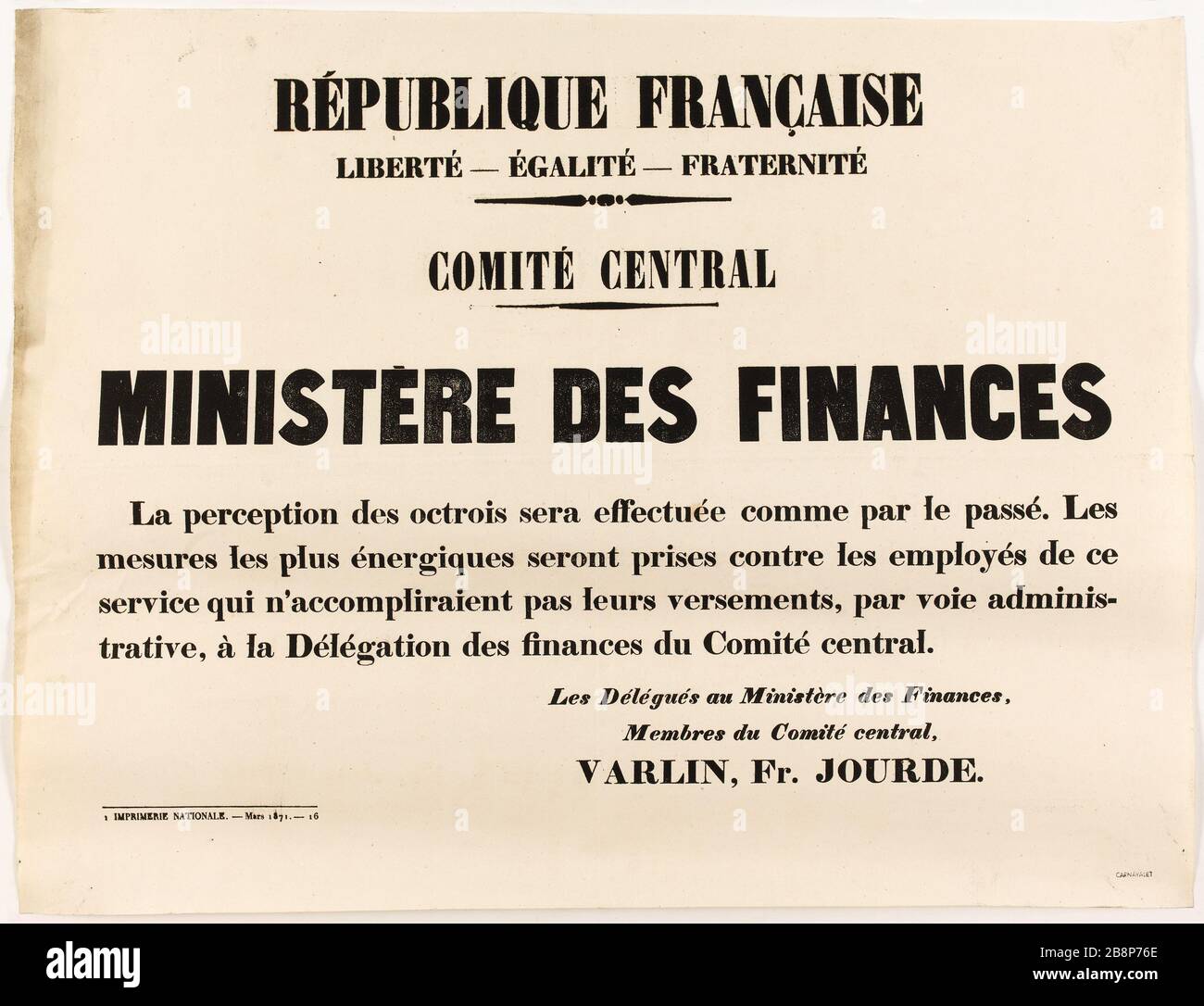 FRANZÖSISCHE REPUBLIK, FREIHEIT - GLEICHBERECHTIGUNG - BRUDERSCHAFT, ZENTRALAUSSCHUSS, FINANZMINISTERIUM, Wahrnehmungszuwendungen werden wie bisher sein. "République française, Liberté - Egalité - Fraternité. Comité Central, ministère des finances, la perception des octrois sera effectuée comme par le passé'. Imprimerie Nationale. Typographie. 1871. Paris, musée Carnavalet. Stockfoto