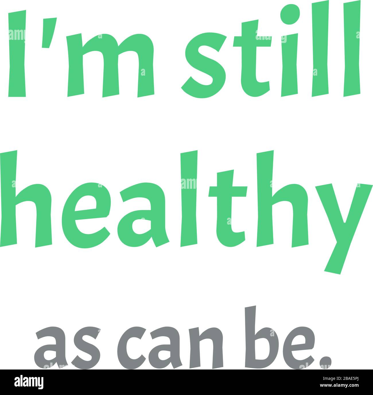 ich bin immer noch gesund, wie man auf weißem Hintergrund zitieren kann Stock Vektor