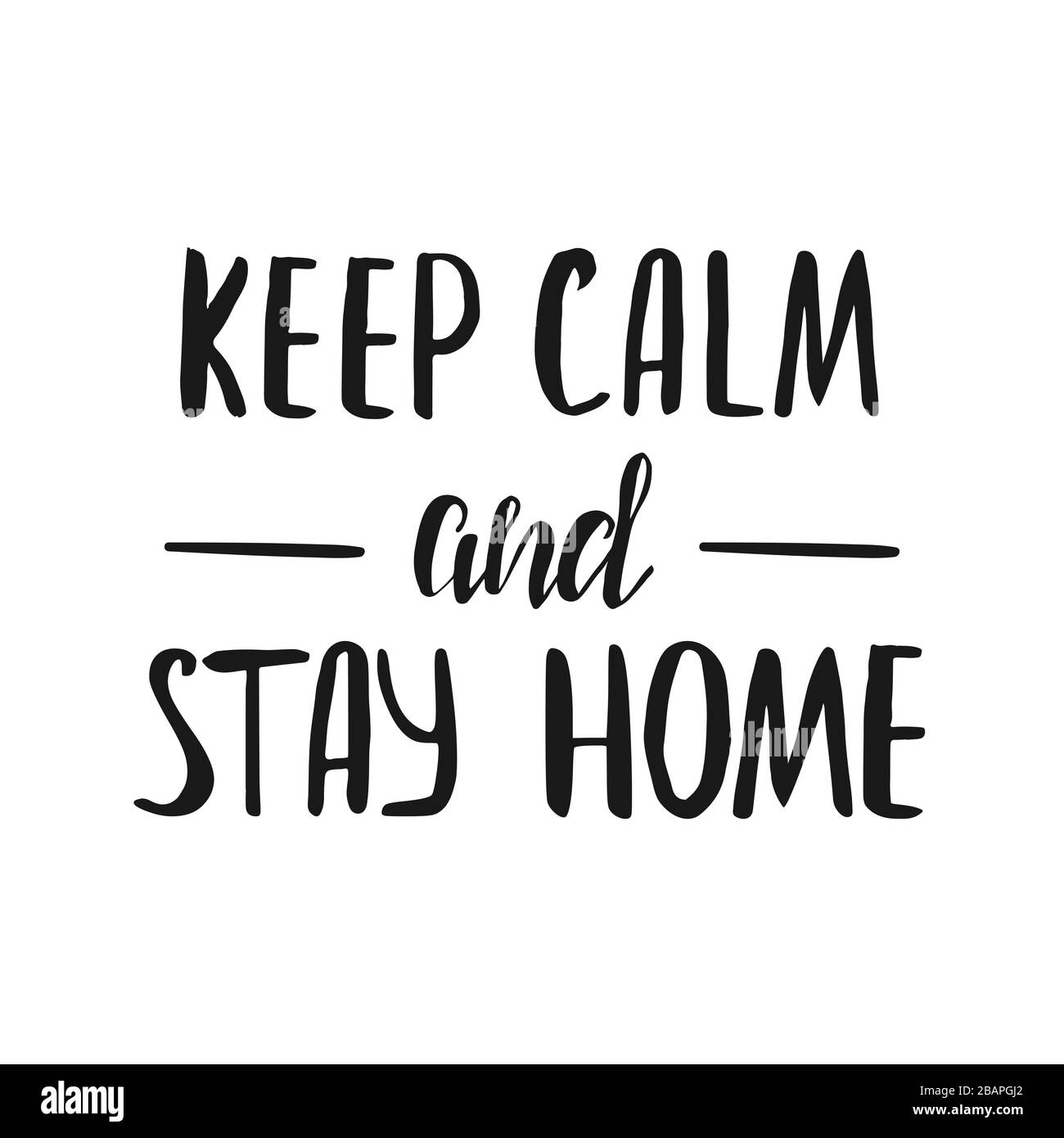 Bleib ruhig und bleib zu Hause. Typographie-Poster mit Handbeschriftung und Text für Quarine Stock Vektor