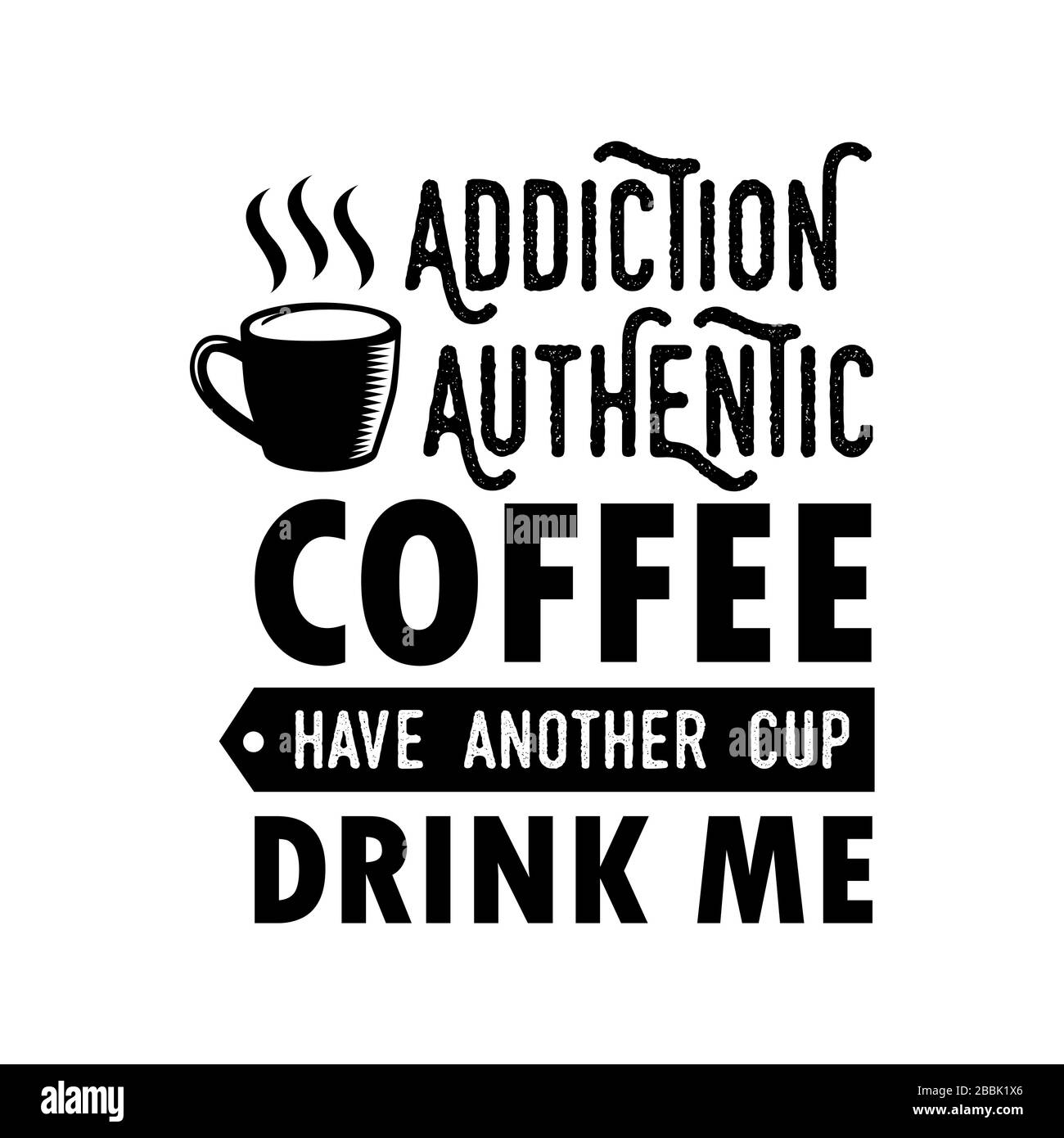 Kaffee Zitieren und Sagen. Sucht authentische Kaffee haben eine weitere Tasse trinken mich Stock Vektor