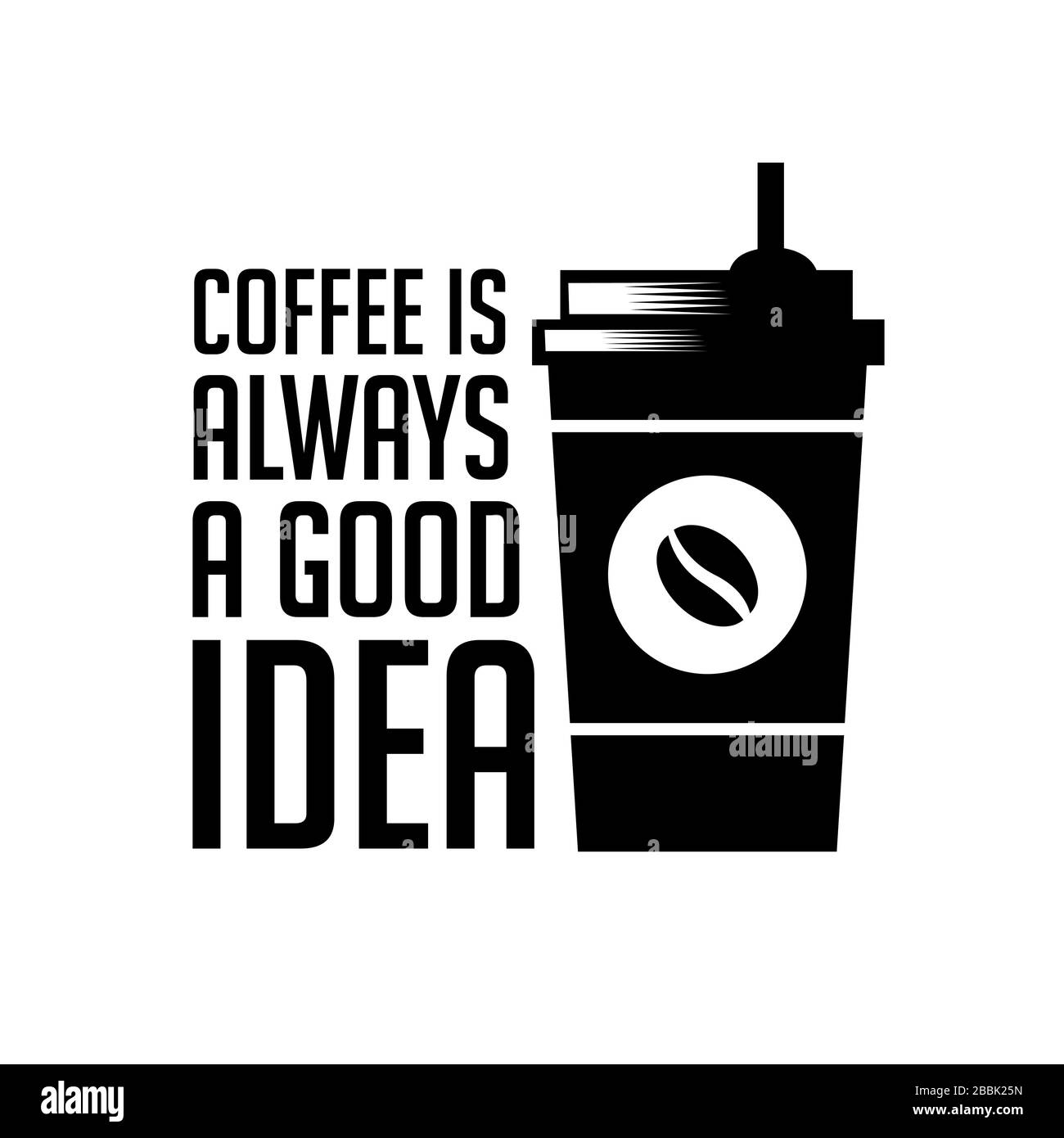 Kaffee Zitieren und Sagen. Kaffee ist immer eine gute Idee Stock Vektor