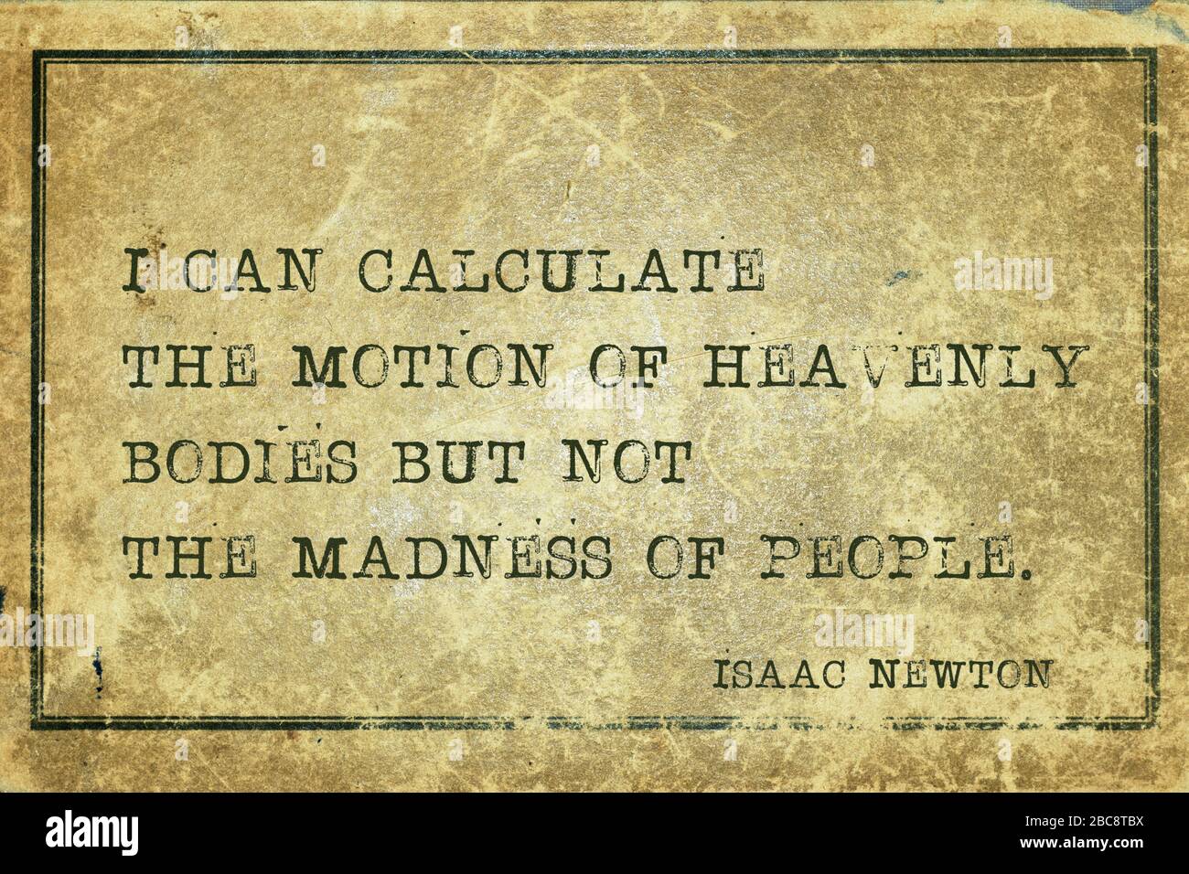 Ich kann die Bewegung der Himmelskörper berechnen - der antike englische Physiker und Mathematikhistoriker Sir Isaac Newtons Zitat, das auf grunge Vintage-Pappe gedruckt ist Stockfoto