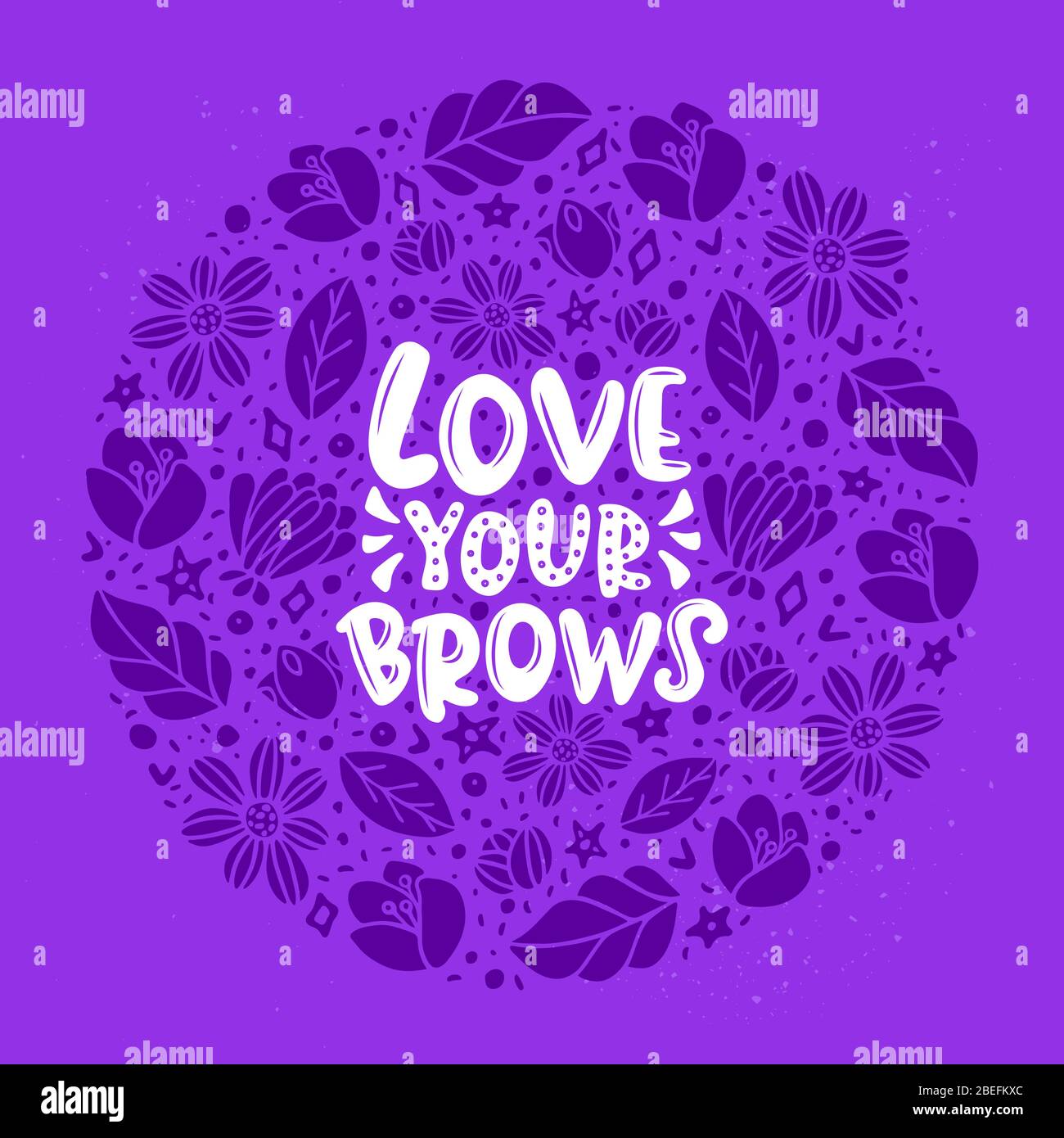 Liebe Ihre Brauen Schriftzug Zitat. Inspirierende Vektorphrase über Brauen. Ideal für Grußkarten, Druck, Poster, Banner Design. Stock Vektor