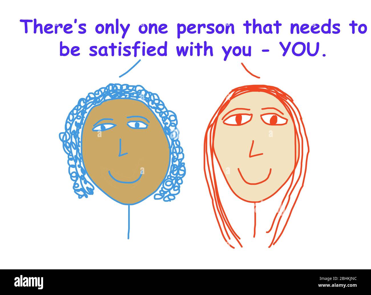 Farbe Cartoon von zwei ethnisch unterschiedlichen Frauen sagen, die einzige Person, die mit Ihnen zufrieden sein muss, ist Sie. Stockfoto