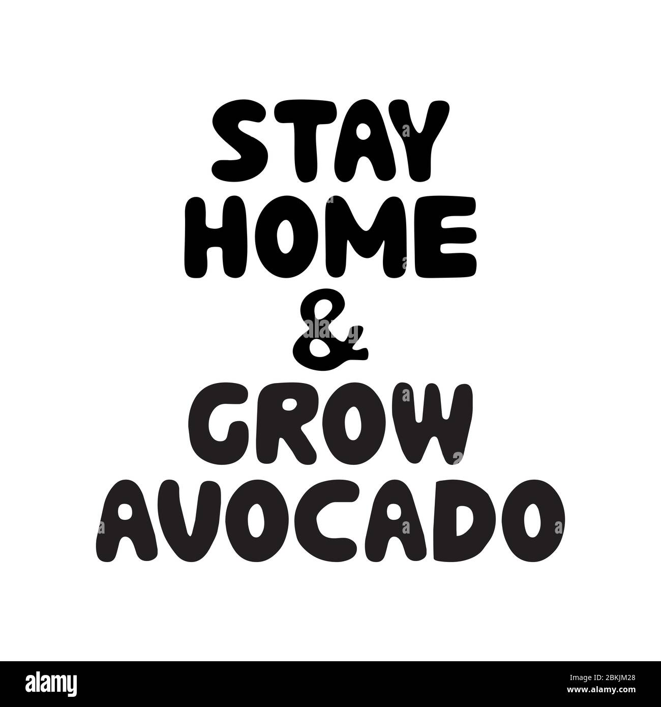 Bleiben Sie zu Hause und wachsen Avocado. Niedliche handgezeichnete Doodle Bubble Schriftzug. Isoliert auf weißem Hintergrund. Vektorgrafik. Stock Vektor