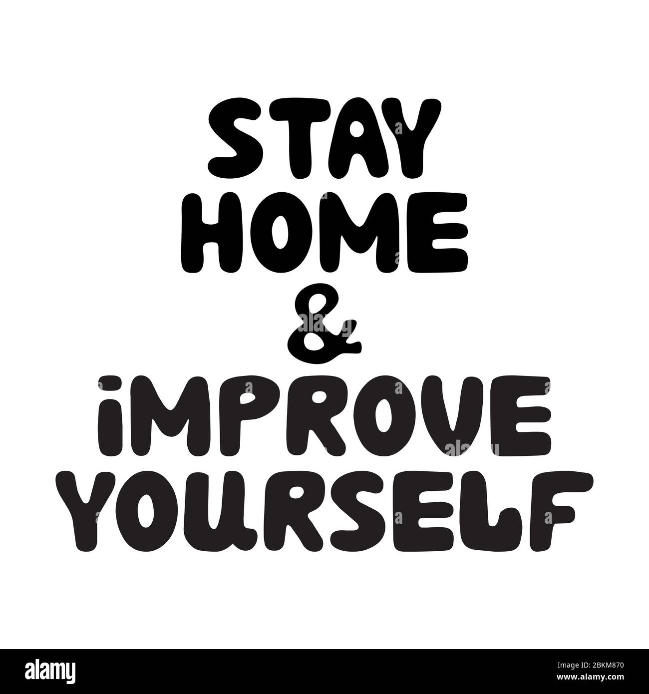 Bleiben Sie zu Hause und verbessern Sie sich. Niedliche handgezeichnete Doodle Bubble Schriftzug. Isoliert auf weißem Hintergrund. Vektorgrafik. Stock Vektor