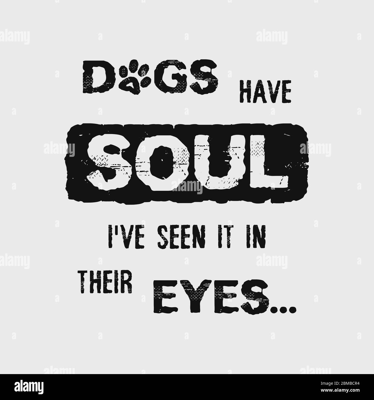 Hunde haben Seele, ich habe sie in ihren Augen gesehen. Minimalistisches Schriftzüge-Design, Haustierliebe, konzeptuelle Textkunst. Puppy-Zitat und Pfote-Symbol-Druck. Dediziert Stockfoto
