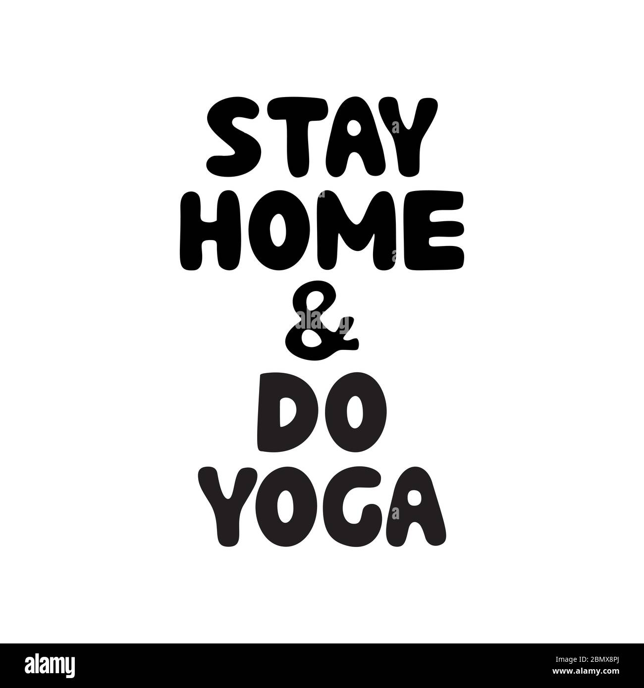 Bleiben Sie zu Hause und machen Sie Yoga. Niedliche handgezeichnete Doodle Bubble Schriftzug. Isoliert auf weißem Hintergrund. Vektorgrafik. Stock Vektor