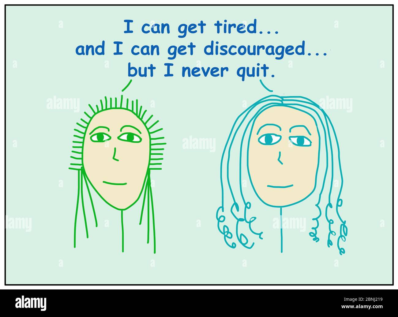 Farbe Cartoon von zwei Frauen besagt, dass ich müde werden kann und ich entmutigt bekommen kann, aber ich nie aufhören. Stockfoto