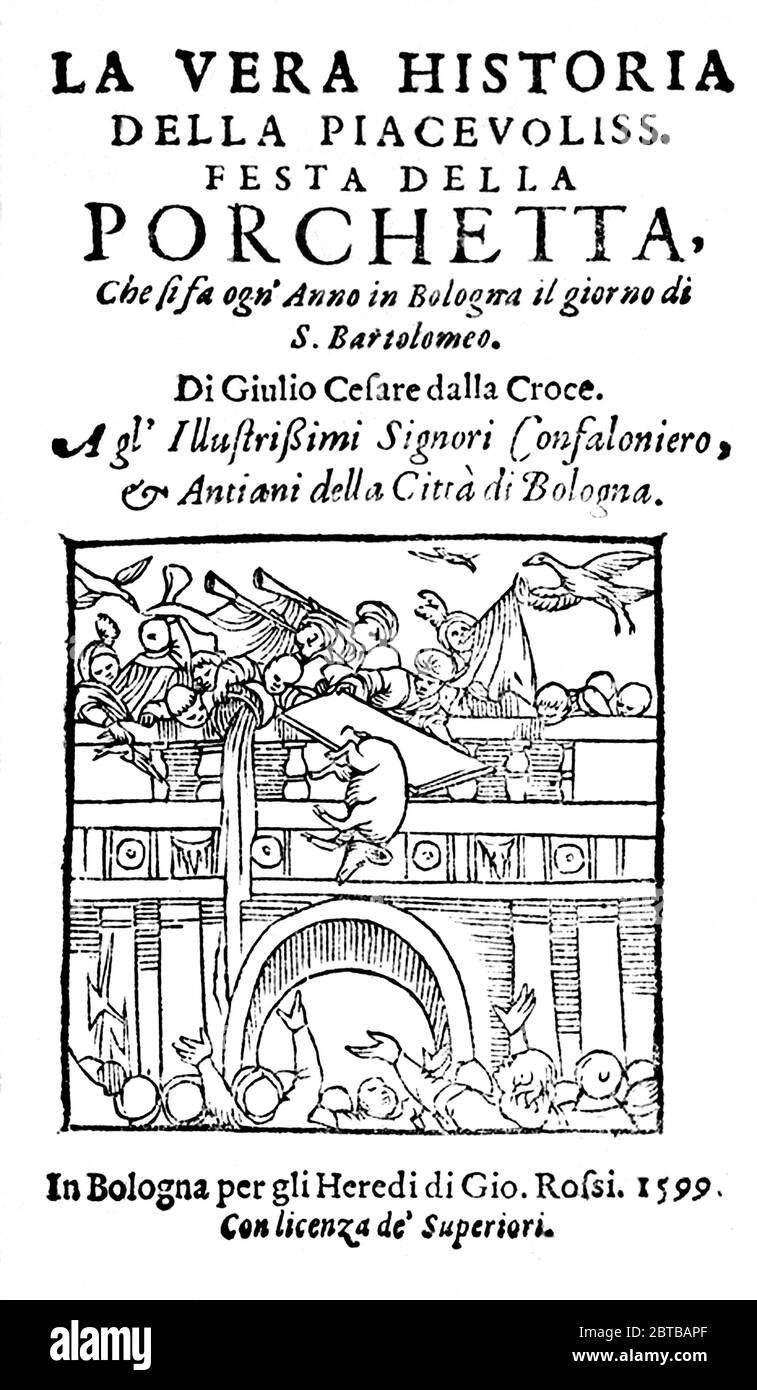 1599, ITALIEN: Der italienische Dichter, Astrologe, Schauspieler und Produzent, Cantastoria und Sigma-Schriftsteller GIULIO CESARE CROCE ( 1550 - 1609 ). Autor der Reihe über BERTOLDO, BERTOLDINO und CACASENNO. Titelseite des Buches LA VERA HISTORIA DELLA PIACEVOLISSIMA FESTA DELLA PORCHETTA von G.C. Croce, gedruckt in Bologna , 1599 .- POETI ITALIANI - '500 - 500 - CANTASTORIE - ATTORE - TEATRO - THEATER - SCRITTORE - LETTERATURA - LITERATUR - LETTERATO - POETA - POESIA - POESIE - ASTROLOGIA - ASTROLOGIE - INCISIONE - PORTRAIT - RITRATTO - ENIGMISTA - LINGUA ITALIANA - ITALIENISCHE SPRACHE - MUSIK - MUS Stockfoto
