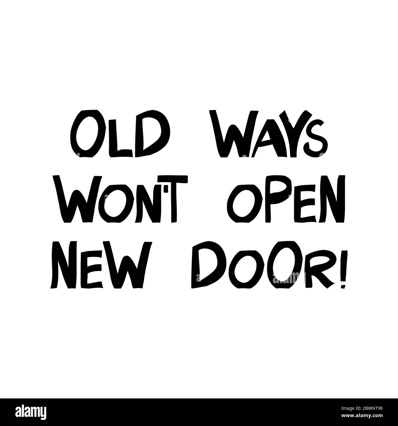 Alte Wege werden keine neue Tür öffnen. Motivationsangebot. Niedlicher handgezeichneter Schriftzug im modernen skandinavischen Stil. Isoliert auf weißem Hintergrund. Vektormaterial Stock Vektor
