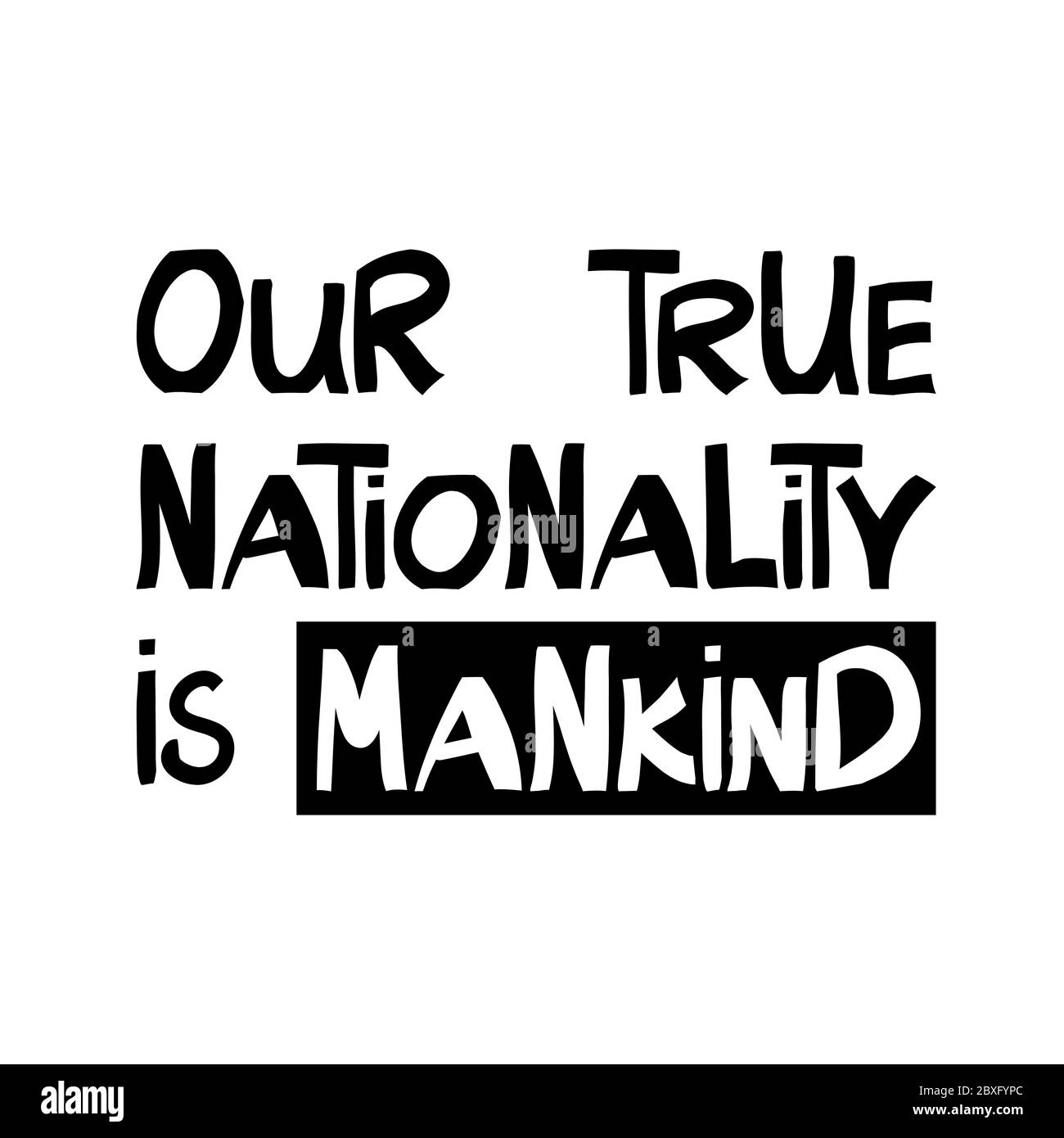 Unsere wahre Nationalität ist die Menschheit. Zitat über Menschenrechte. Schriftzug im modernen skandinavischen Stil. Isoliert auf weißem Hintergrund. Vektormaterial Stock Vektor