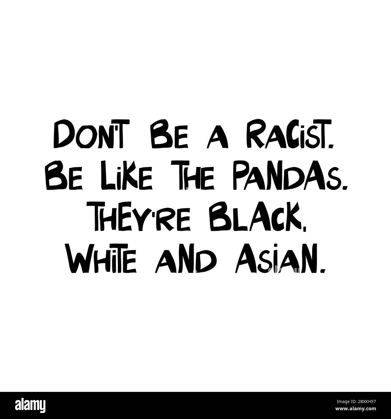 Seien Sie kein Rassist. Sei wie die Pandas. Sie sind schwarz, weiß und asiatisch. Zitat über Menschenrechte. Schriftzug im modernen skandinavischen Stil. Isoliert ein Stock Vektor