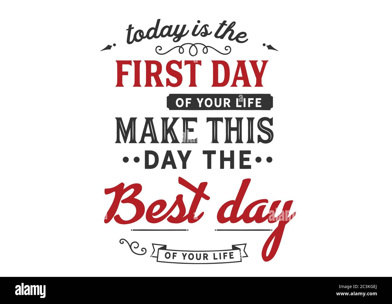 Heute ist der erste Tag deines Lebens. Machen Sie diesen Tag zum besten Tag Ihres Lebens Stock Vektor