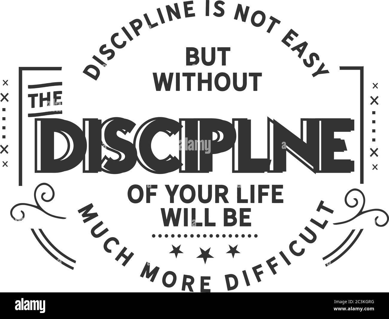 Disziplin ist nicht einfach, aber ohne die Disziplin Ihrer Das Leben wird viel schwieriger sein Stock Vektor