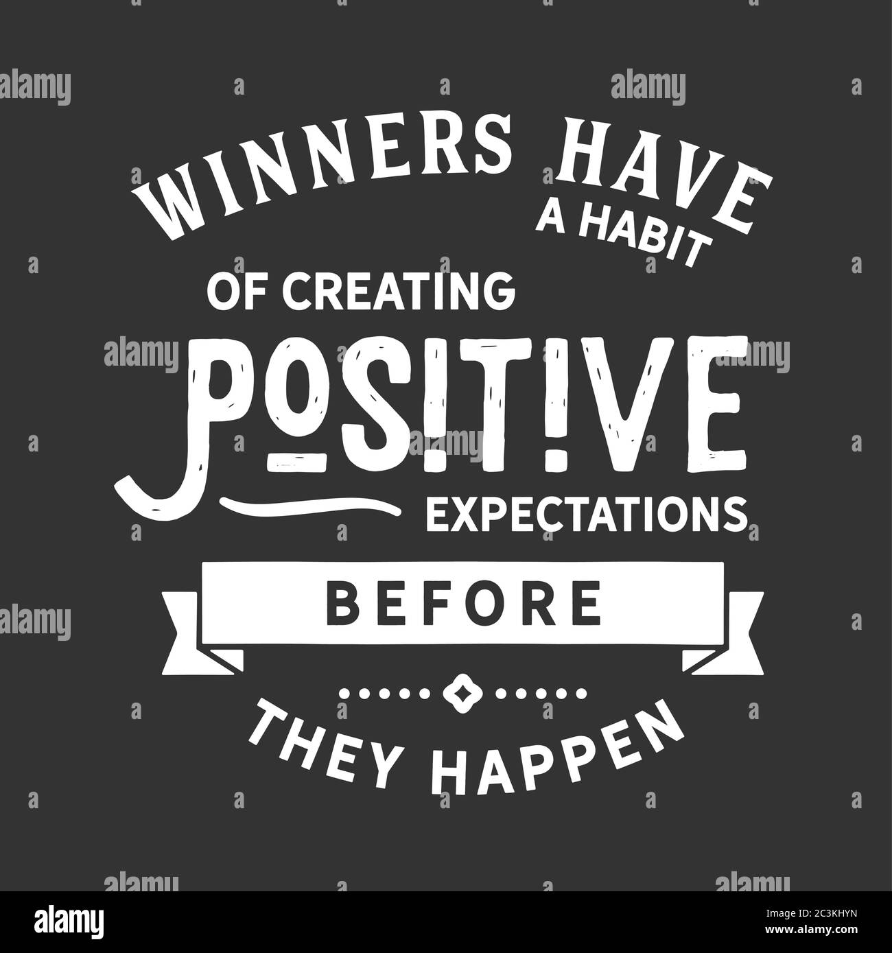Die Gewinner haben die Angewohnheit, positive Erwartungen zu wecken, bevor sie sie erreichen Passieren Stock Vektor