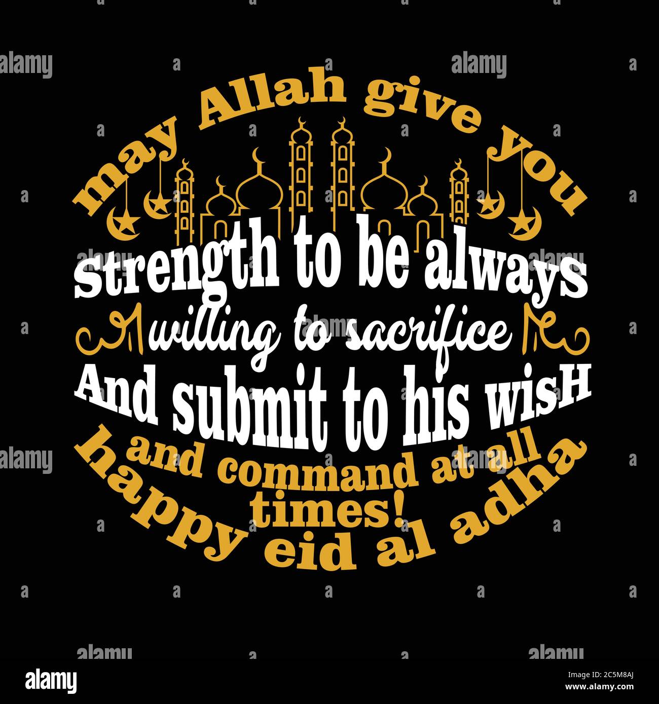 Möge Allah euch Kraft geben, immer bereit zu sein, zu opfern und sich seinem Wunsch und Befehl zu allen Zeiten zu unterwerfen glücklich eid al adha, gut für T-Shirt Stock Vektor