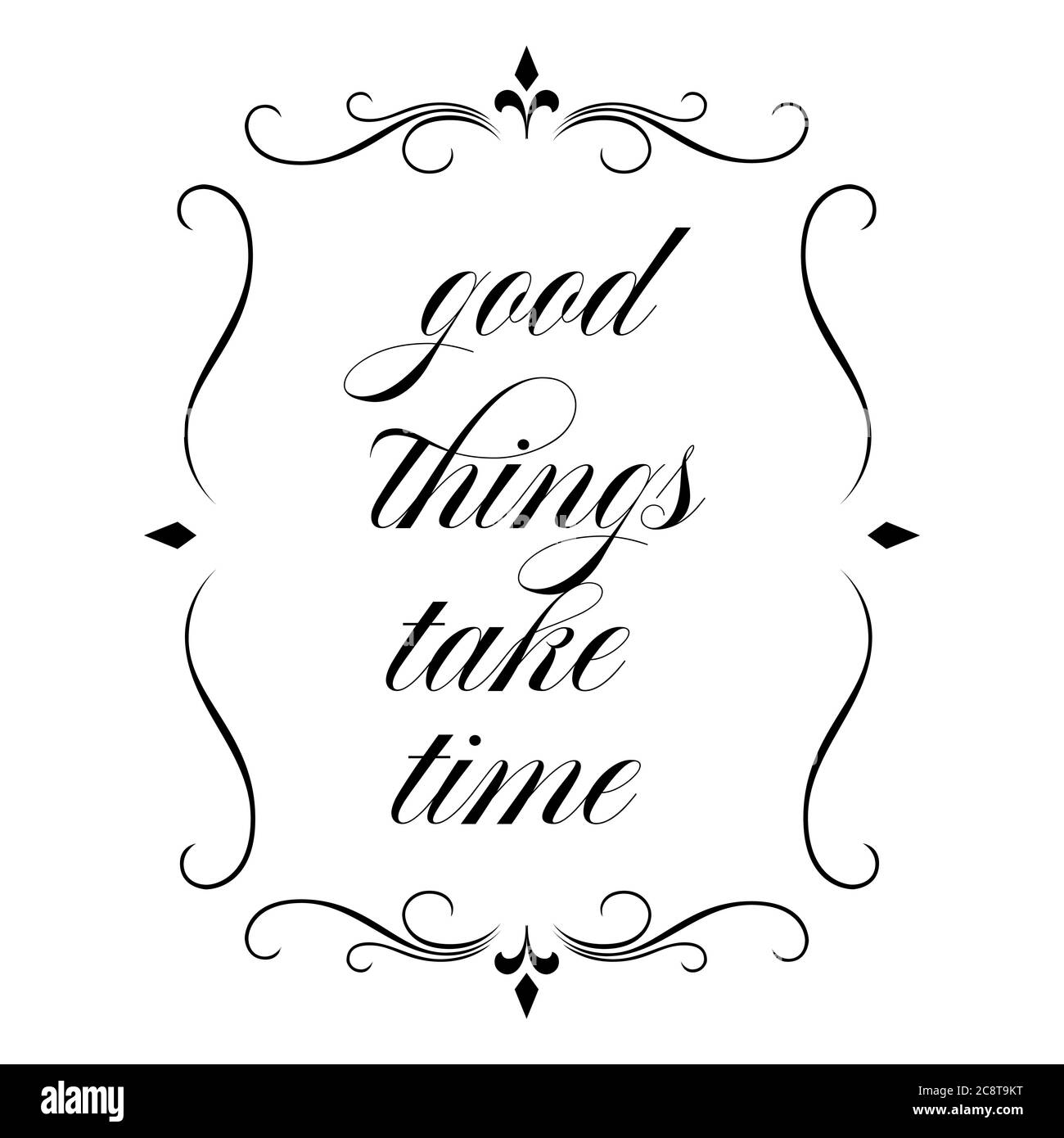 Luxus-Stile positive Zitate. Gute Dinge dauern Zeit. Beauty elegant inspirierende Zitat Vektor Typografie Banner mit Wirbel Ornament Design Konzept illus Stock Vektor