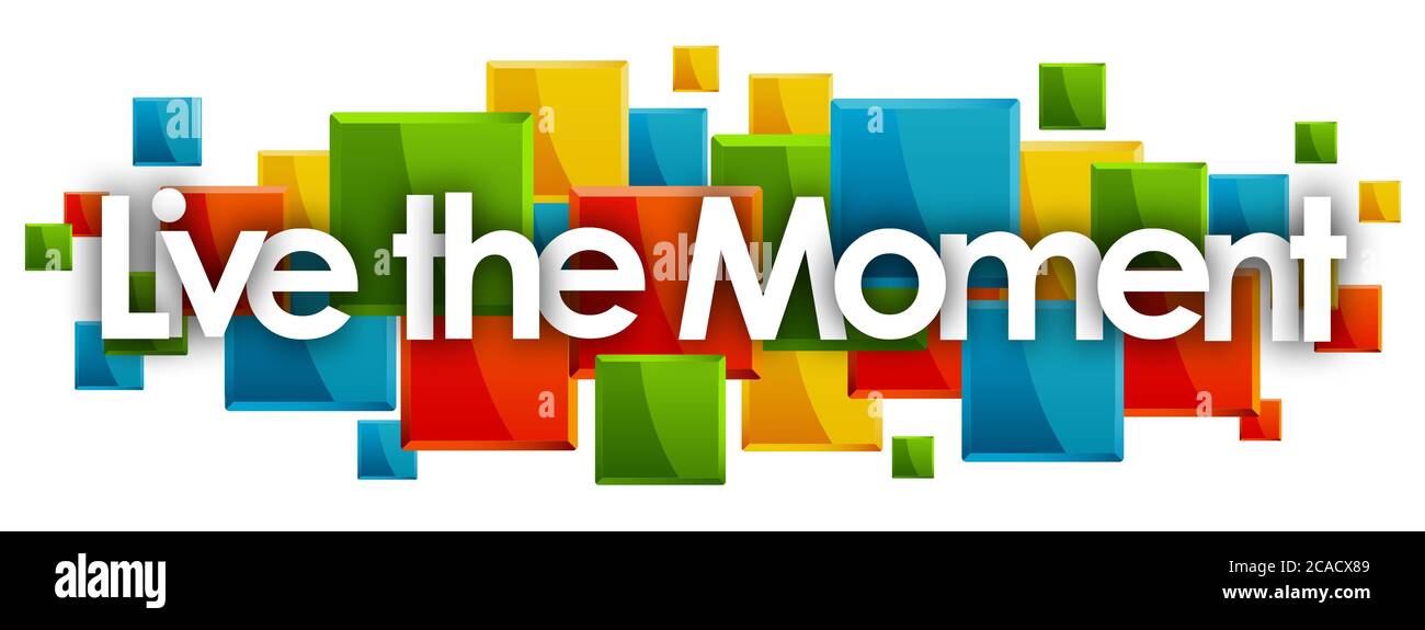 Live the Moment Wort in farbigen Rechtecken Hintergrund Stockfoto
