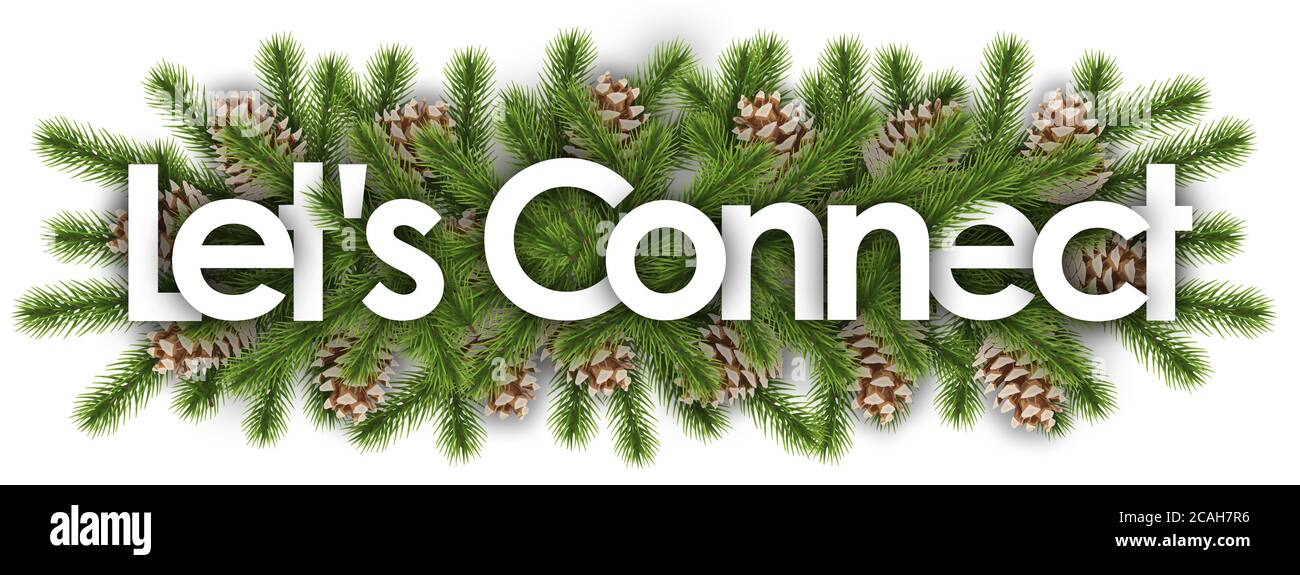 Let's Connect in weihnachten Hintergrund - Kiefernzweige Stockfoto