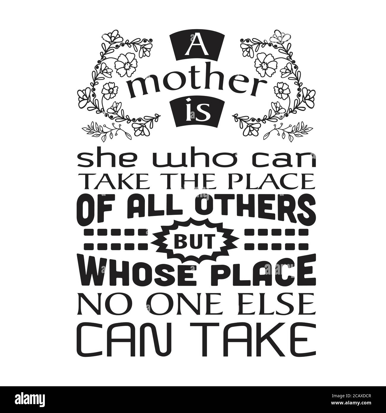 Mutter Zitat gut für Poster. Eine Mutter ist sie, die den Platz aller anderen einnehmen kann. Stock Vektor