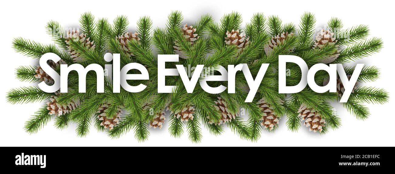 Lächeln Sie jeden Tag in weihnachten Hintergrund - Kiefernzweige Stockfoto