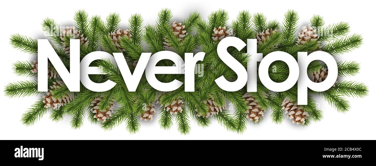 Never Stop im weihnachtshintergrund - Kiefernzweige Stockfoto
