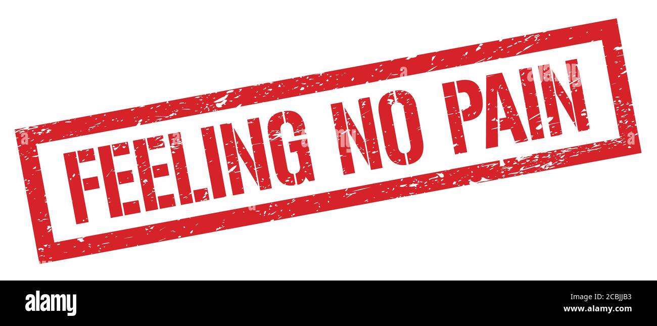 GEFÜHL KEINE SCHMERZEN rot grungy Rechteck Stempel Zeichen. Stockfoto