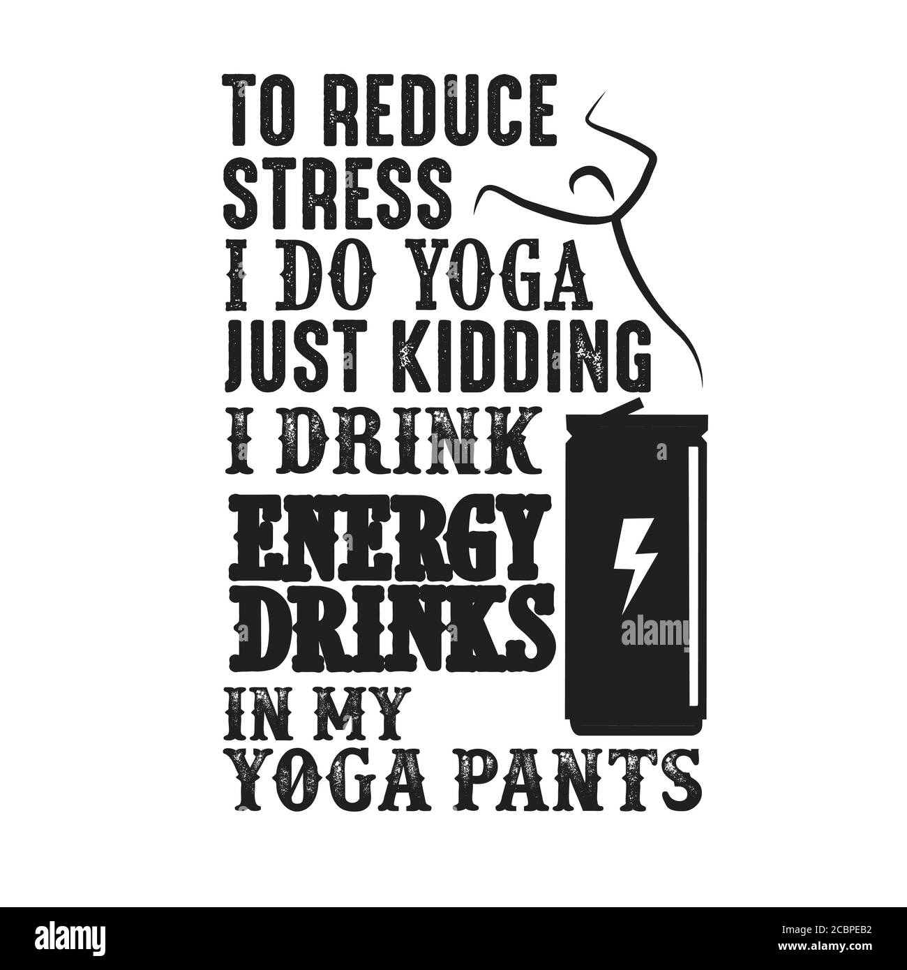 Um Stress zu reduzieren, mache ich Yoga, nur Kidding Ich trinke Energy Drink in Yoga-Hosen gut für Poster Stock Vektor